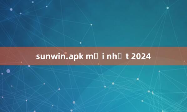 sunwin.apk mới nhất 2024