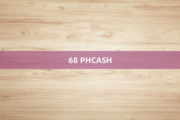 68 PHCASH