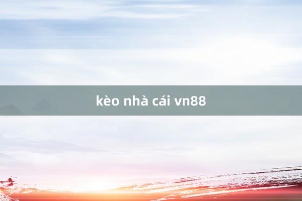 kèo nhà cái vn88