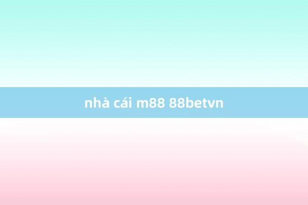 nhà cái m88 88betvn