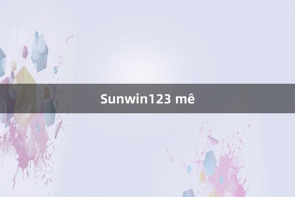 Sunwin123 mê