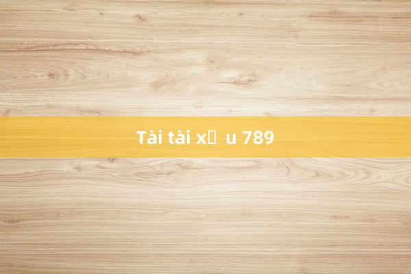 Tài tài xỉu 789