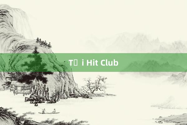 Tại Hit Club