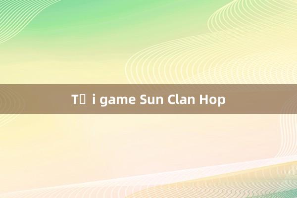 Tải game Sun Clan Hop