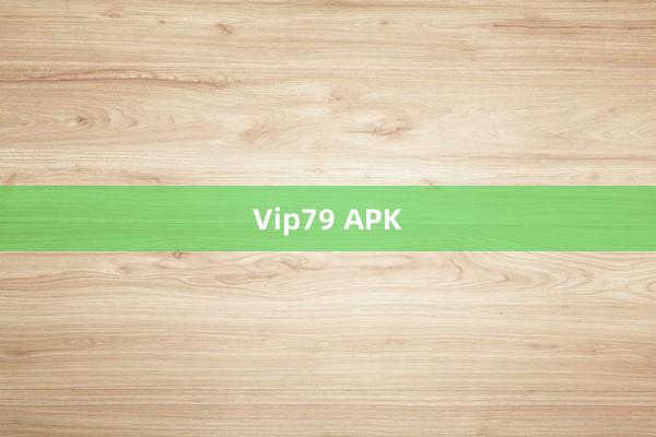 Vip79 APK