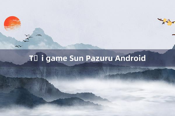 Tải game Sun Pazuru Android