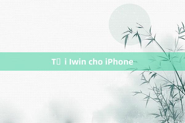 Tải Iwin cho iPhone