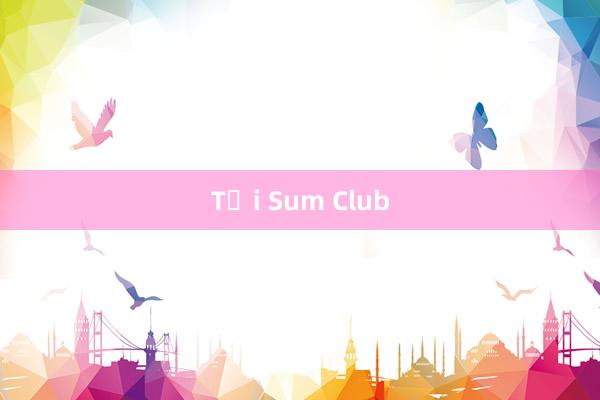 Tải Sum Club