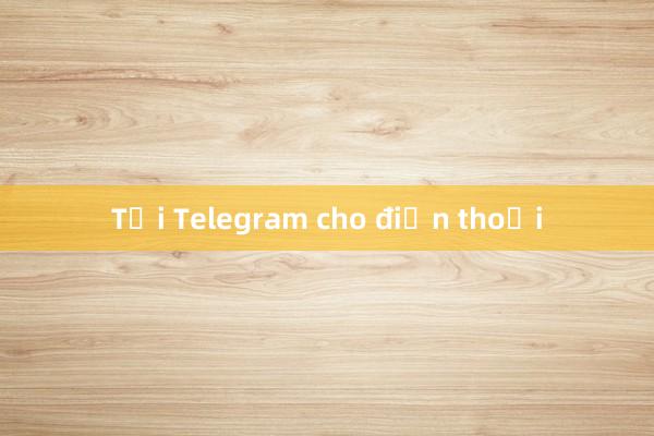 Tải Telegram cho điện thoại