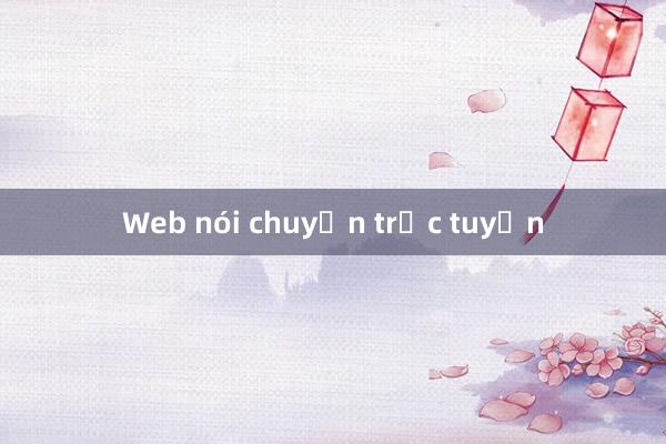 Web nói chuyện trực tuyến