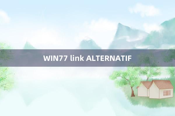 WIN77 link ALTERNATIF