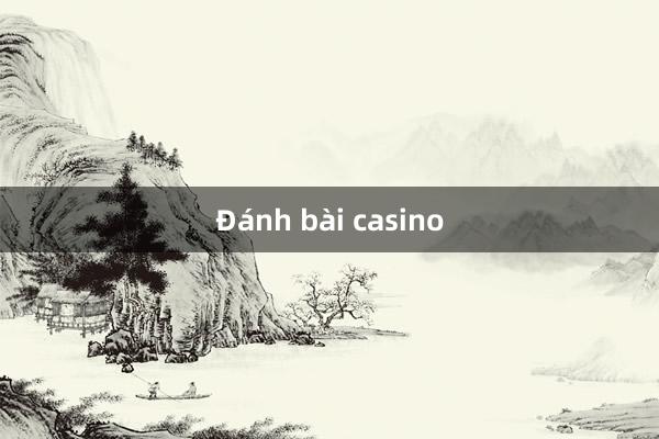 Đánh bài casino