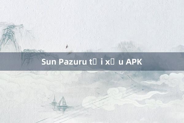 Sun Pazuru tải xỉu APK