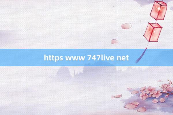 https www 747live net