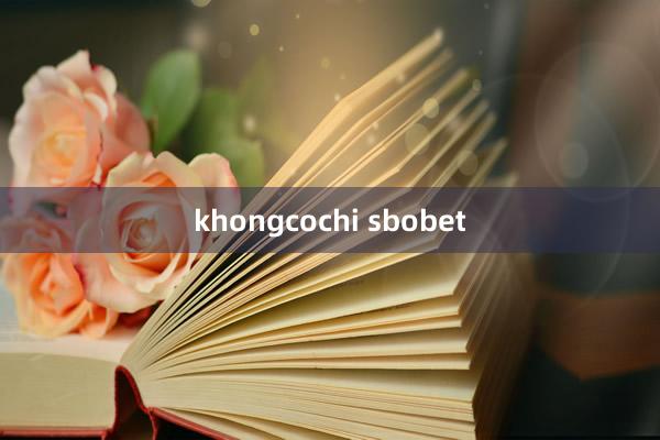 khongcochi sbobet