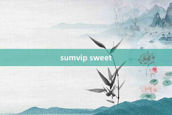 sumvip sweet