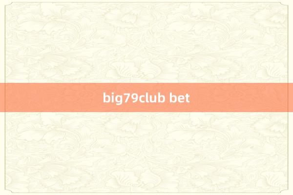 big79club bet