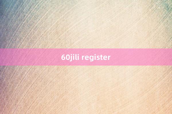 60jili register