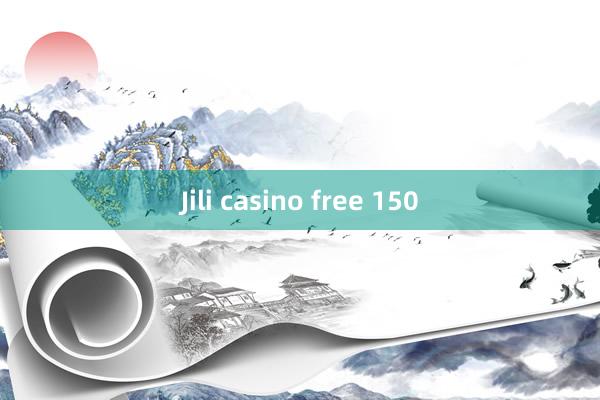 Jili casino free 150