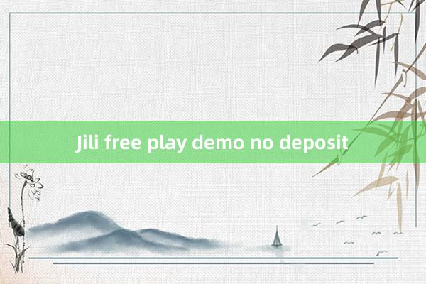 Jili free play demo no deposit