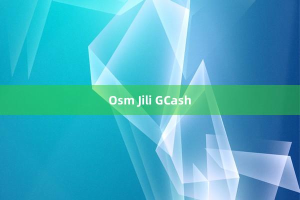 Osm Jili GCash