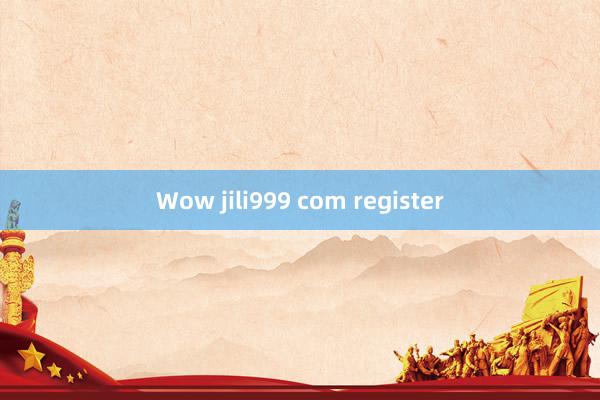 Wow jili999 com register