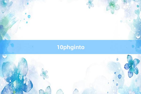 10phginto