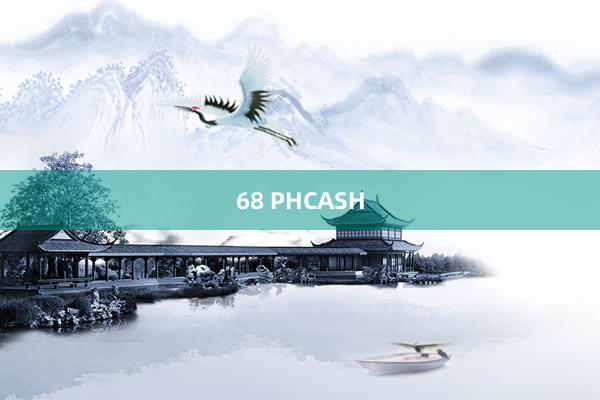 68 PHCASH