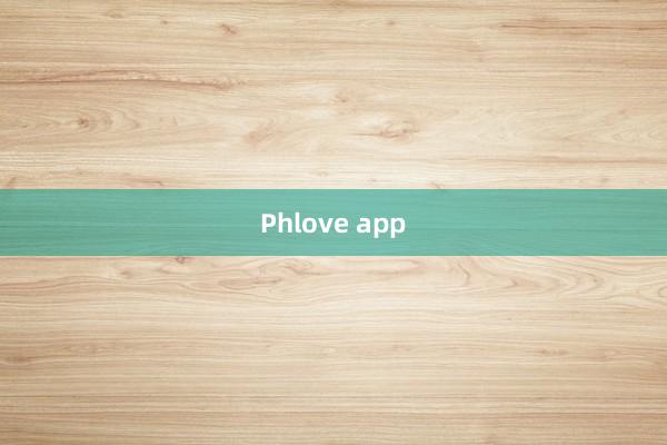 Phlove app